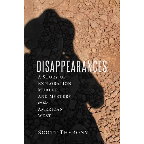 The Disappearances: A Story of Exploration, Murder, and Mystery in the American West