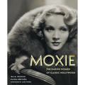 Moxie: The Daring Women of Classic Hollywood