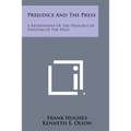 Prejudice and the Press: A Restatement of the Principle of Freedom of the Press
