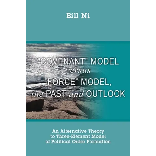 "Covenant" Model versus "Force" Model, The Past and Outlook: An Alternative Theory to Three-Element Model of Political Order Formation