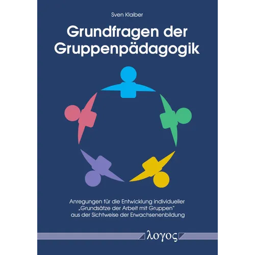 Grundfragen Der Gruppenpadagogik: Anregungen Fur Die Entwicklung Individueller 'Grundsatze Der Arbeit Mit Gruppen' Aus Der Sichtweise Der Erwachsenenb