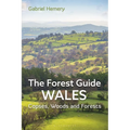 The Forest Guide: Wales: Copses, Woods and Forests of Wales