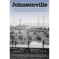 Johnsonville: Union Supply Operations on the Tennessee River and the Battle of Johnsonville, November 4-5, 1864