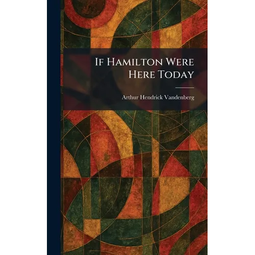 If Hamilton Were Here Today