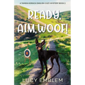 Ready, Aim, Woof!: A Tamsin Kernick English Cozy Mystery Book 2