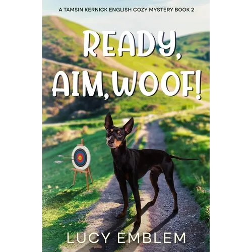 Ready, Aim, Woof!: A Tamsin Kernick English Cozy Mystery Book 2