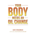 Your Body Needs An Oil Change