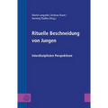 Rituelle Beschneidung Von Jungen: Interdisziplinare Perspektiven