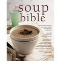 The Soup Bible: All the Soups You Will Ever Need in One Inspirational Collection - Over 200 Recipes from Around the World