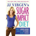 JJ Virgin's Sugar Impact Diet: Drop 7 Hidden Sugars, Lose Up to 10 Pounds in Just 2 Weeks