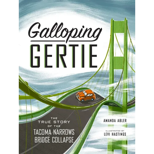 Galloping Gertie: The True Story of the Tacoma Narrows Bridge Collapse