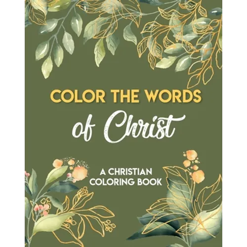 Color The Words Of Christ (A Christian Coloring Book): Girls Christian Coloring Book