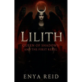 Lilith: Queen of Shadows and the First Rebel