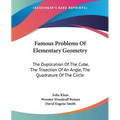 Famous Problems Of Elementary Geometry: The Duplication Of The Cube, The Trisection Of An Angle, The Quadrature Of The Circle