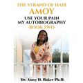 The Strand of Hair Amoy: Use Your Pain My Autobiography