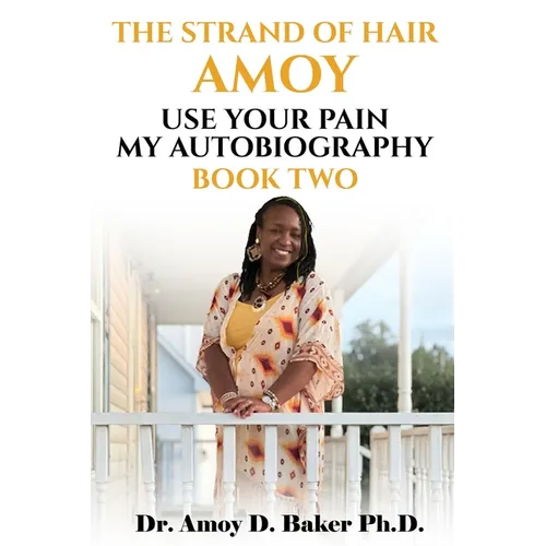 The Strand of Hair Amoy: Use Your Pain My Autobiography