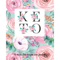 52 Week Keto Diet Weight Loss Journal: Your Meals Weekly Diary Meal and Exercise Fitness Diet Weight Loss Journal Grocery Keto List Track And Plan Log