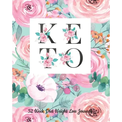 52 Week Keto Diet Weight Loss Journal: Your Meals Weekly Diary Meal and Exercise Fitness Diet Weight Loss Journal Grocery Keto List Track And Plan Log