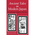 Ancient Tales in Modern Japan: An Anthology of Japanese Folk Tales