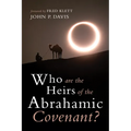 Who Are the Heirs of the Abrahamic Covenant?