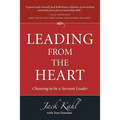 Leading from the Heart: Choosing To Be a Servant Leader