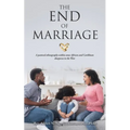 The End of Marriage: A pastoral ethnography within some African and Caribbean diasporas in the West