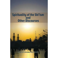 Spirituality of the Shi'ism and Other Discourses