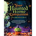 Your Haunted Home Companion, a Scary Simple Halloween How-To: A no-fuss, full-coulor guide to deliciously spooky treats, DIY decorations, and haunting