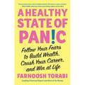 A Healthy State of Panic: Follow Your Fears to Build Wealth, Crush Your Career, and Win at Life
