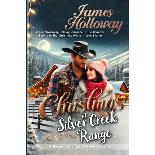 Christmas at Silver Creek Ranch: A Heartwarming Holiday Romance in the Country - Book 1 in the Christmas Western Love Stories