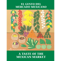 El Gusto del Mercado Mexicano / A Taste of the Mexican Market (Spanish Bilingual Edition)