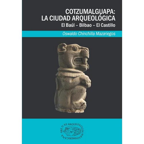 Cotzumalguapa: la ciudad arqueológica. El Baúl - Bilbao - El Castillo