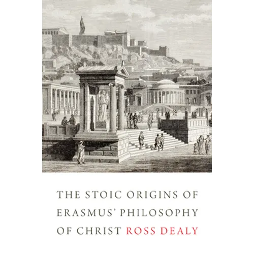 The Stoic Origins of Erasmus' Philosophy of Christ