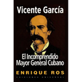 Vicente García, El Incomprendido Mayor General Cubano