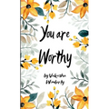 You Are Worthy