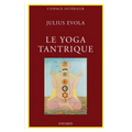 Le Yoga tantrique: Sa métaphysique, ses pratiques