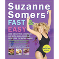 Suzanne Somers' Fast & Easy: Lose Weight the Somersize Way with Quick, Delicious Meals for the Entire Family!