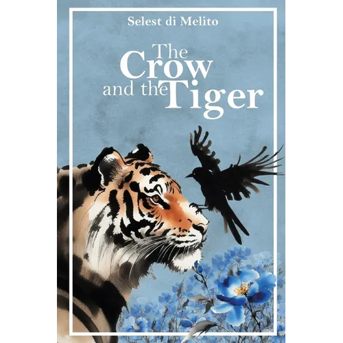 The Crow and the Tiger: A story of friendship and the memories that guide us home An illustrated book for children and adults.