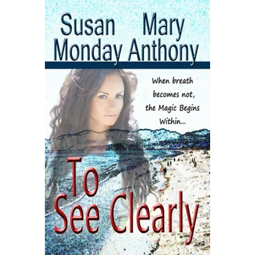 To See Clearly: A Novel of Mystical Enchantment