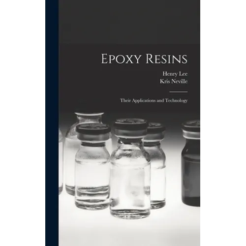 Epoxy Resins; Their Applications and Technology - Hardcover