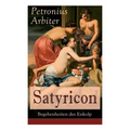 Satyricon: Begebenheiten des Enkolp: Historischer Roman aus der Zeit des römischen Kaisers Nero