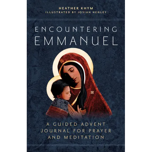 Encountering Emmanuel: A Guided Advent Journal for Prayer and Meditation