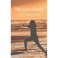 The Last Hurdle: A story of anguish and healing.