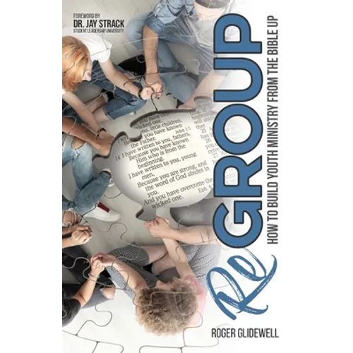 ReGROUP: How to Build Youth Ministry from the Bible UP