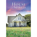 House of Spirits: A story of souls Based upon the true stories from 301 Wickersham & The Pastor of Howard County
