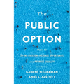 The Public Option: How to Expand Freedom, Increase Opportunity, and Promote Equality