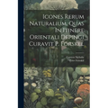 Icones Rerum Naturalium, Quas In Itinere Orientali Depingi Curavit P. Forskel