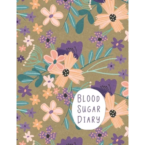 Blood Sugar Diary: Track Important Diabetes Information Daily One-Year Log Peach Purple Flower Design BONUS Coloring Pages!