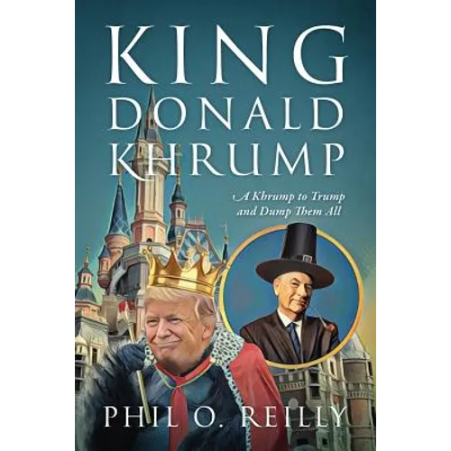 King Donald Khrump: A Khrump to Trump and Dump Them All