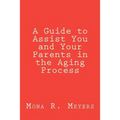 A Guide to Assist You and Your Parents in the Aging Process